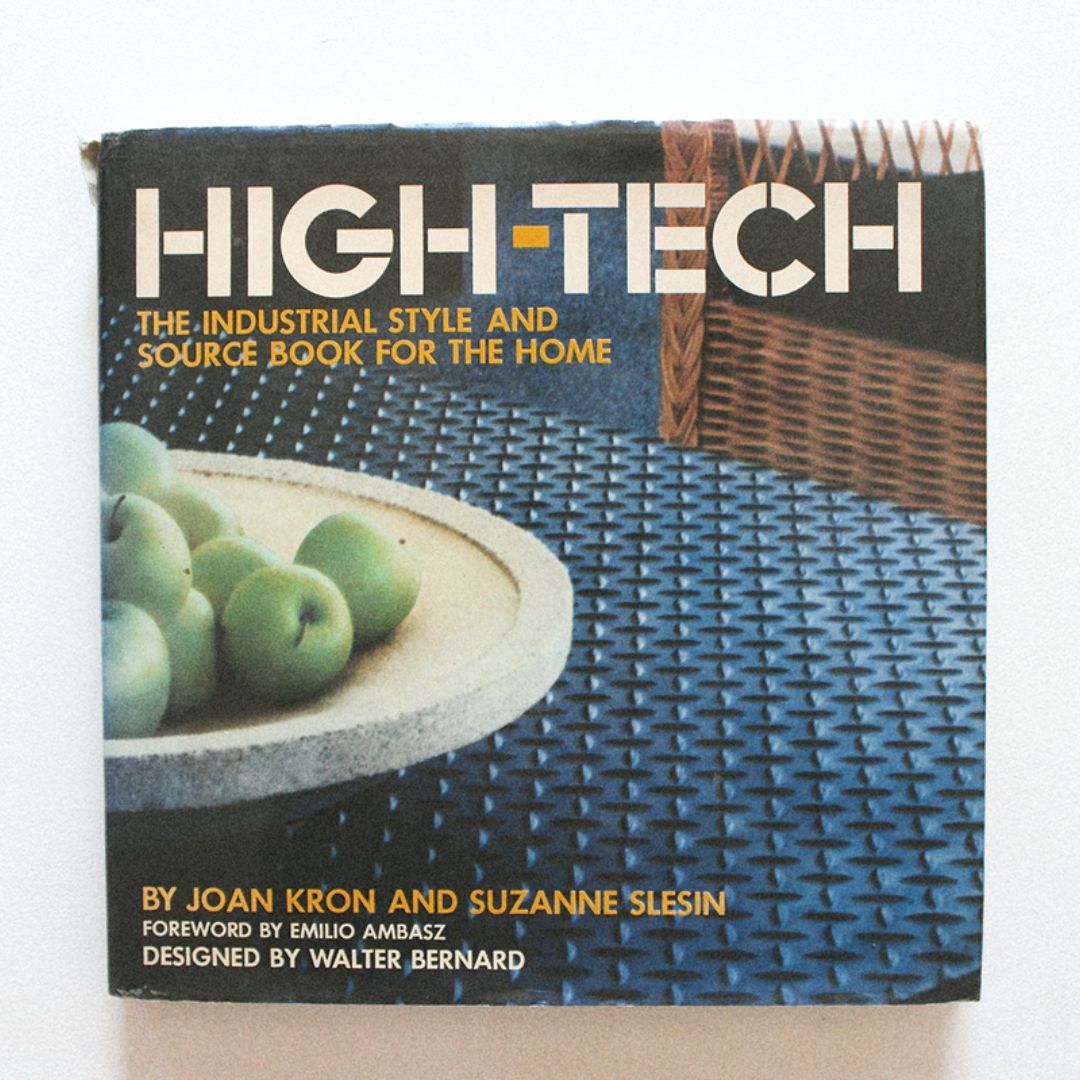 High-Tech: The Industrial Style and Source Book For the Home by Joan Kron  and Suzanne Slesin