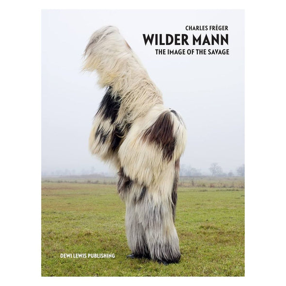 Wilder Mann: The Image of Savage by Charles Freger